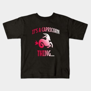 It's a capricorn thing Kids T-Shirt